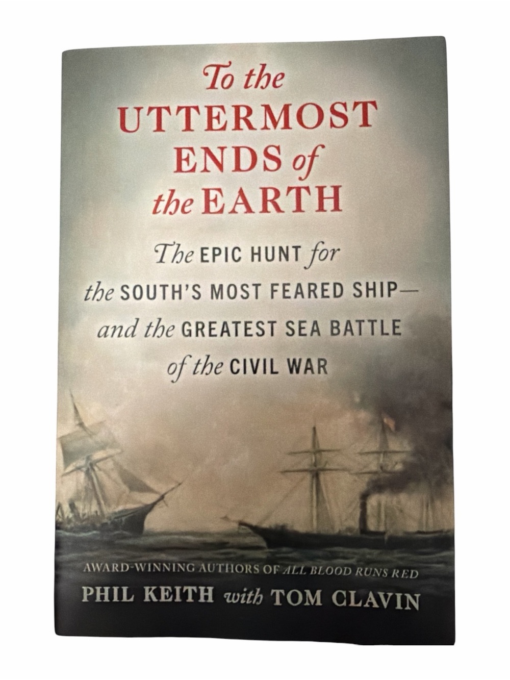 To the Uttermost Ends of the Earth by Phil Keith & Tom Clavin Paperback Book